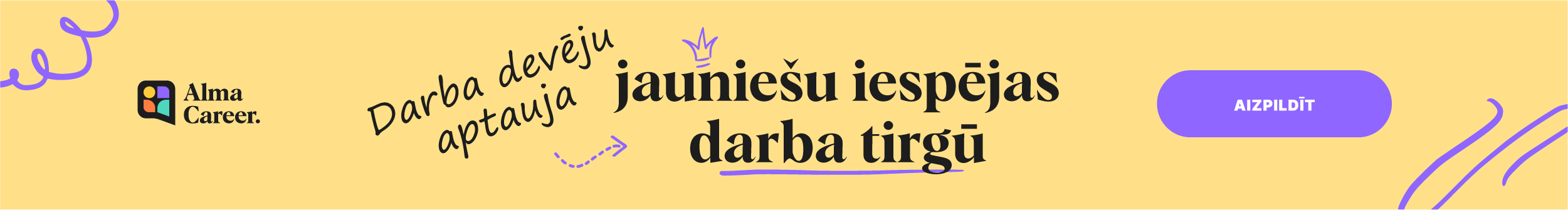 https://almacareerlatvia.typeform.com/to/qXWY8slp?utm_source=cv.lv&utm_medium=banner&utm_campaign=DD_aptauja_Jauniesu_iespejas&utm_content=1200x160